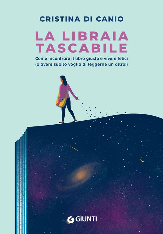 Cristina Di Canio La libraia tascabile. Come incontrare il libro giusto e vivere felici (o avere subito voglia di leggerne un altro!)